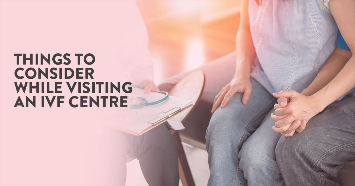 Five things you should know before visiting an IVF centre