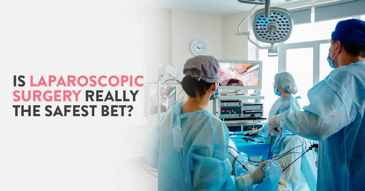 How safe is Laparoscopic surgery?