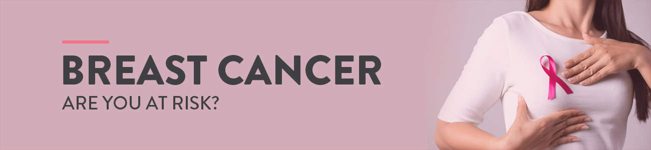 Breast Cancer: Warning Signs and How Do You Minimise Your Risk?