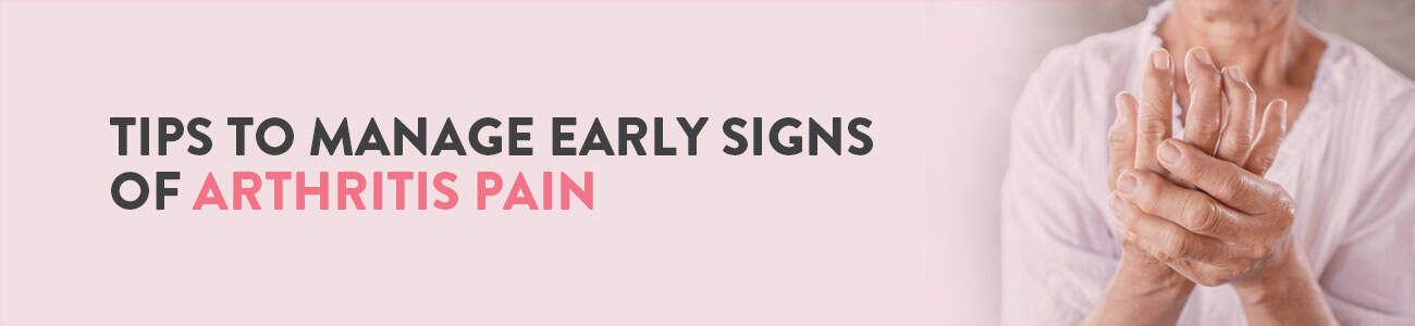 Watch out for these early symptoms of arthritis 