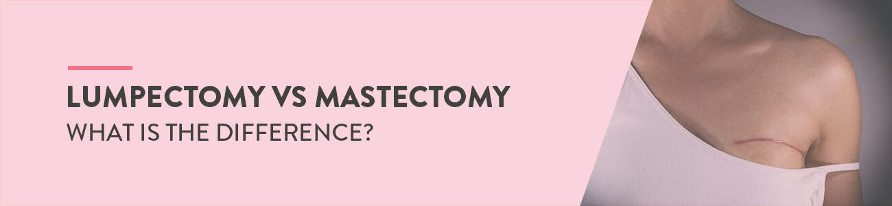 Breast cancer treatment: lumpectomy vs mastectomy 