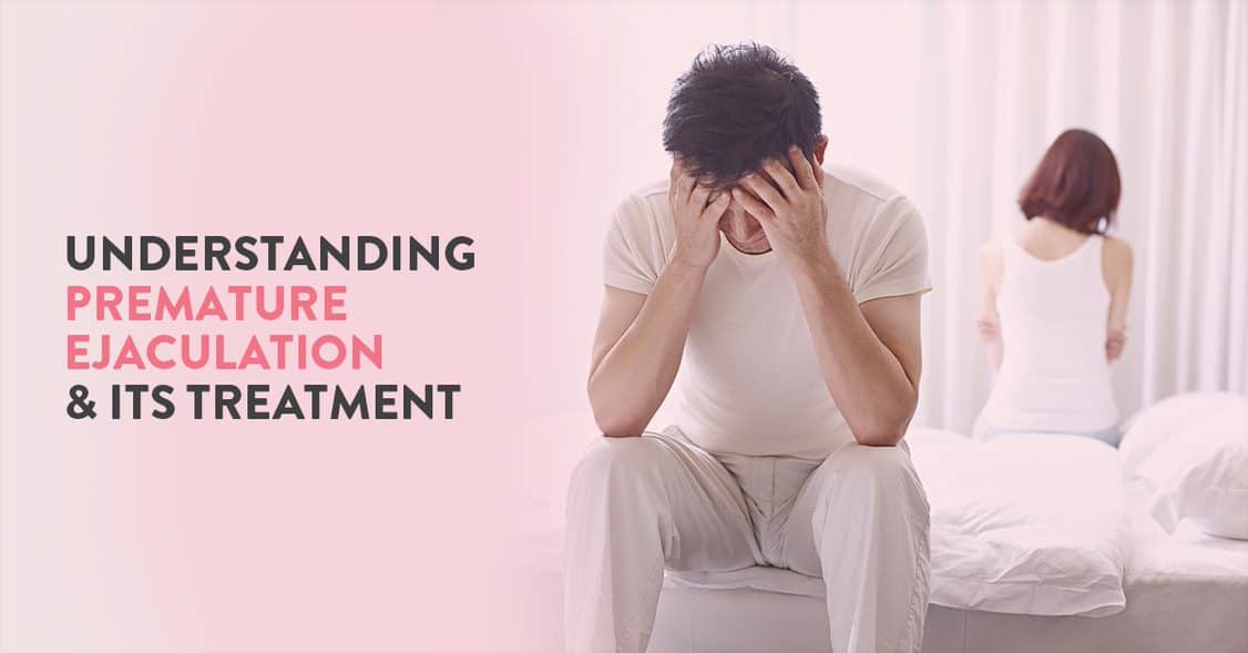 Premature ejaculation-causes, symptoms and treatment