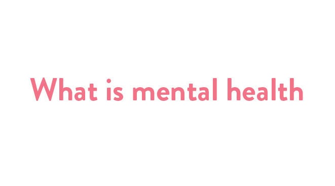 Mental health 101: Getting the basics right
