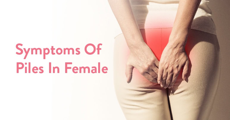 Symptoms of Piles in Females