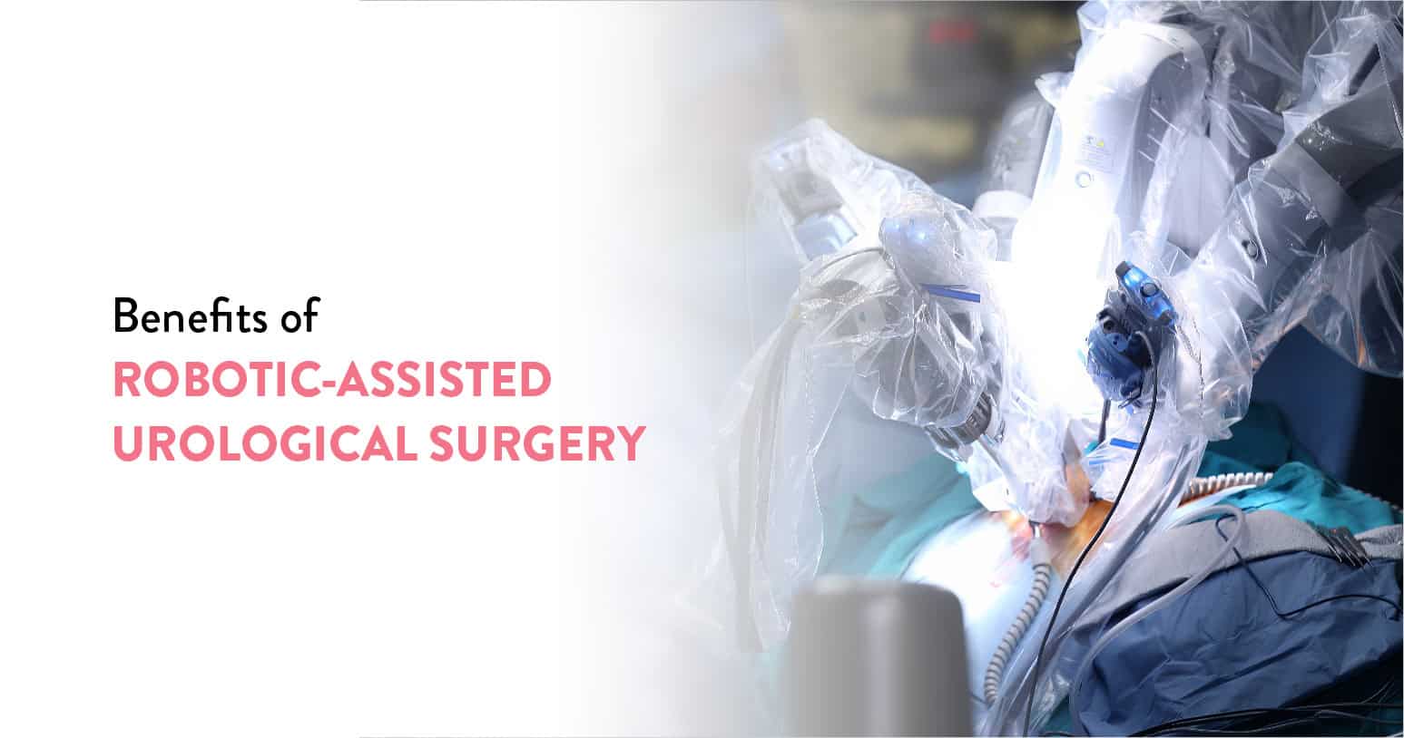 Benefits of Robotic-Assisted Urological Surgery