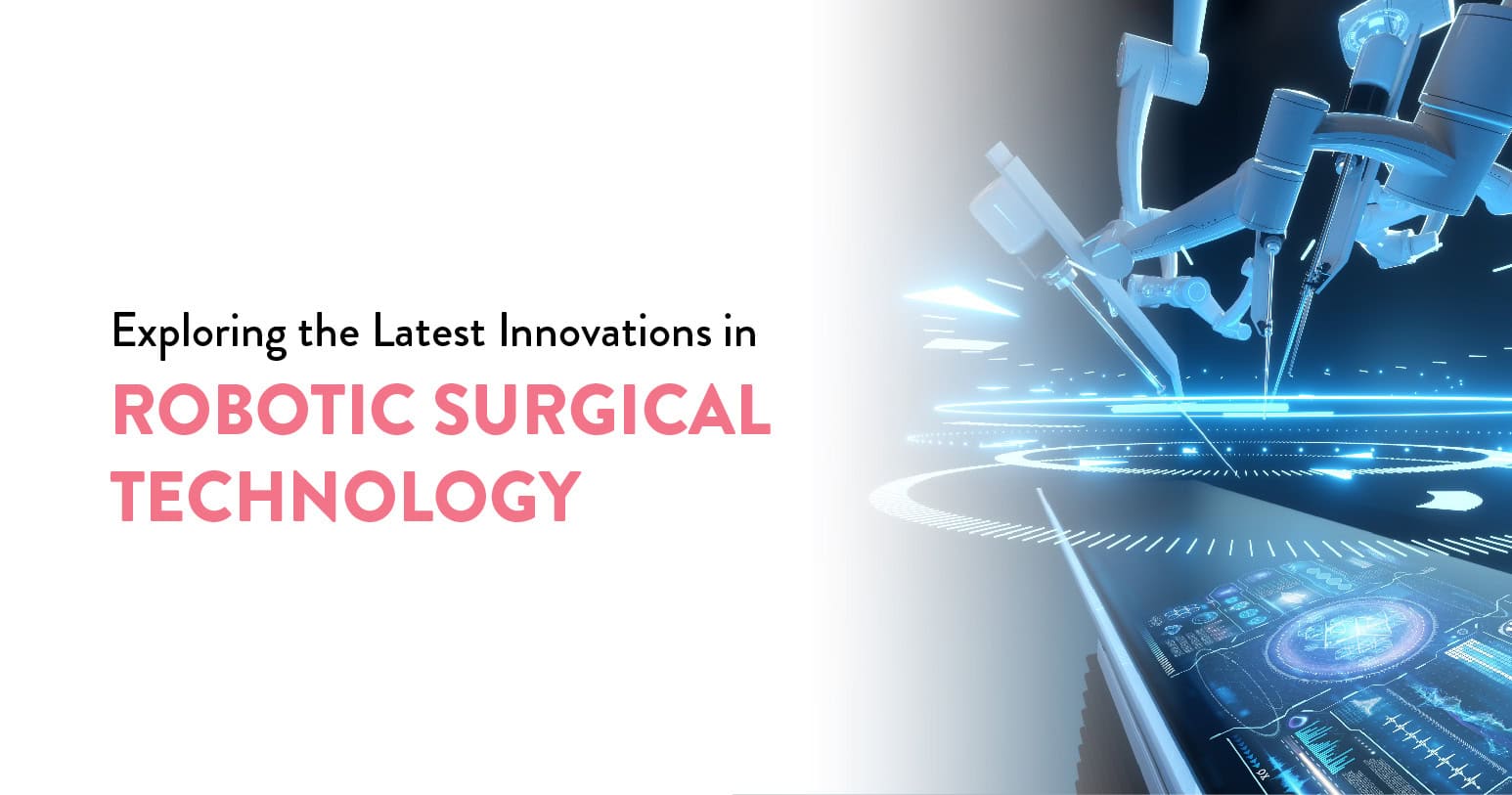 Exploring the Latest Innovations in Robotic Surgical Technology