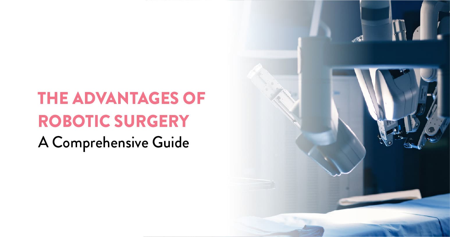 The Advantages of Robotic Surgery: A Comprehensive Guide