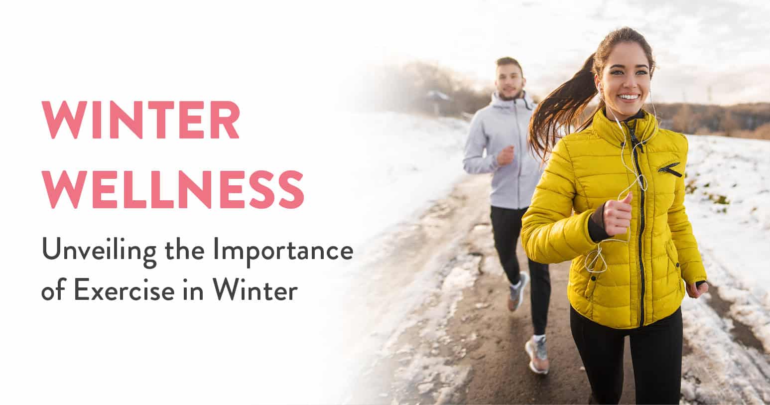 Winter Wellness: Unveiling the Importance of Exercise in Winter