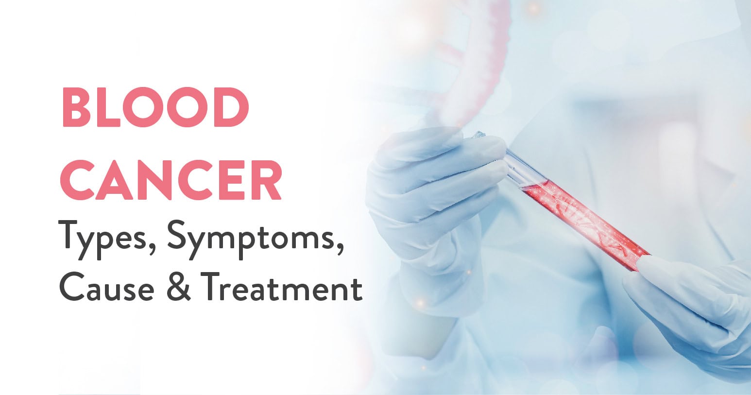 Blood Cancer: Types, Symptoms, Cause & Treatment