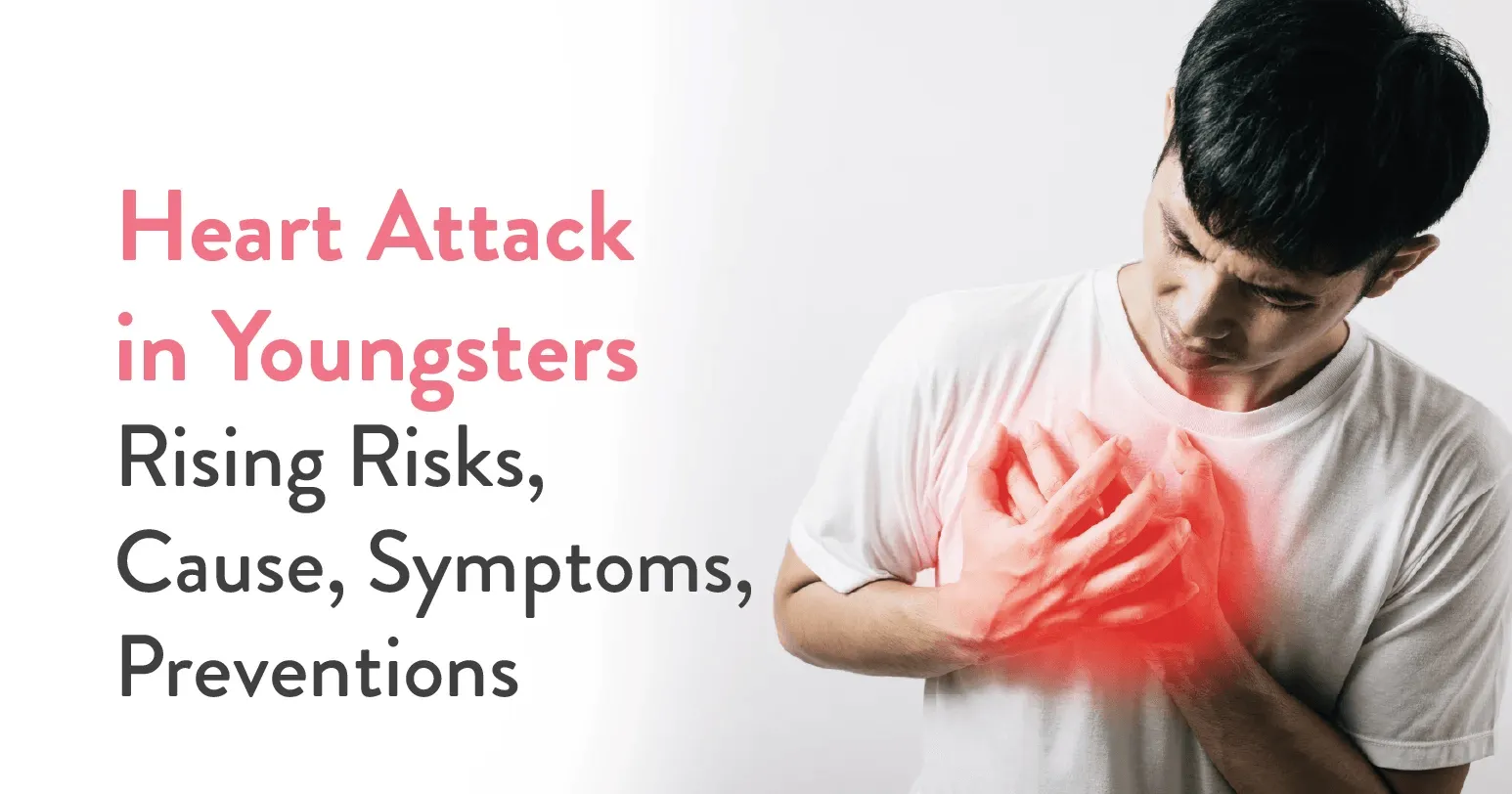 Heart Attack in Youngsters: Rising Risks, Cause, Symptoms, Preventions