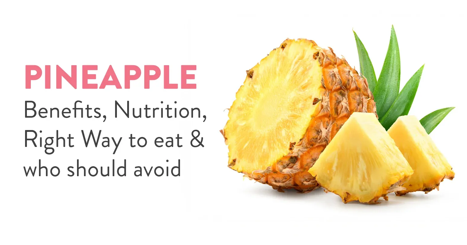 Pineapple: Benefits, Nutrition, Right Way to eat and who should avoid