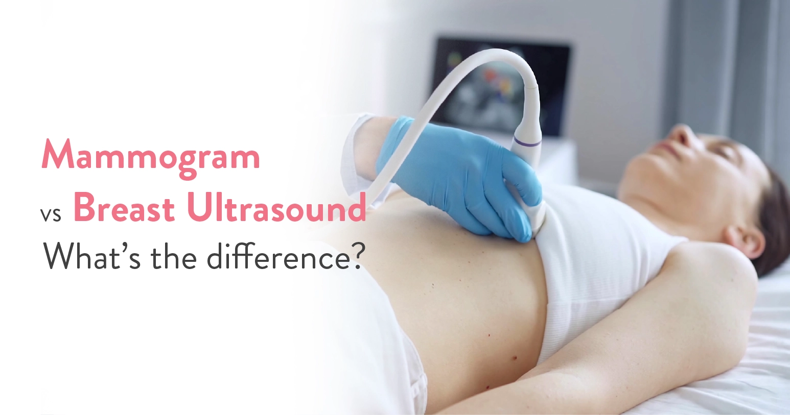 Mammogram vs. Breast Ultrasound: What’s the Difference?