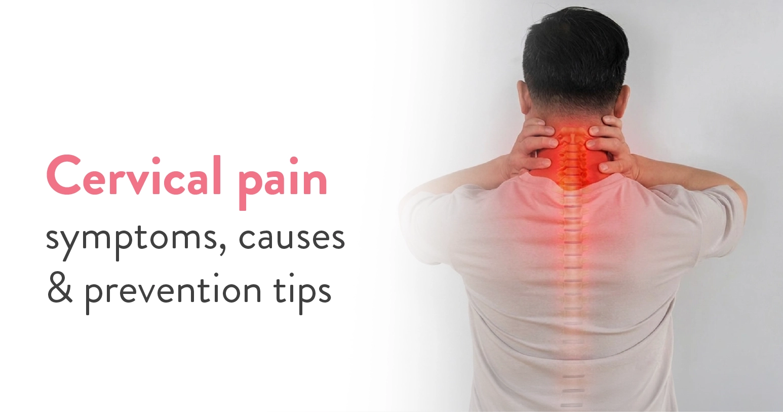 Cervical pain symptoms, causes and prevention tips
