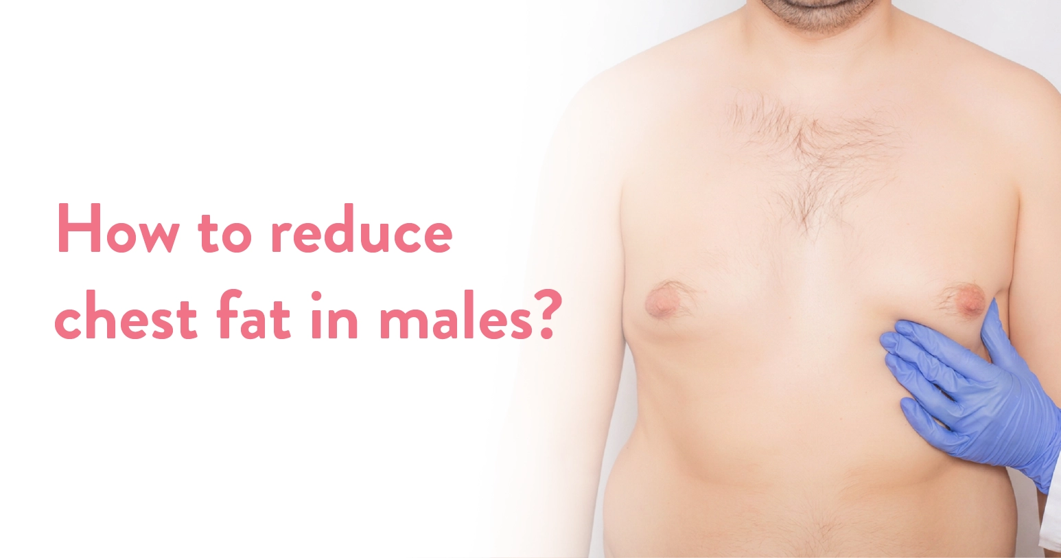 How to reduce chest fat in males?
